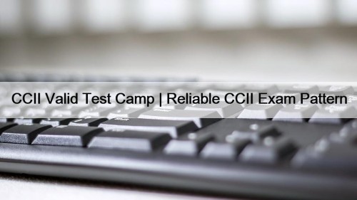 CCII Valid Test Camp | Reliable CCII Exam ...
