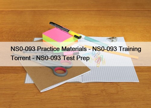 NS0-093 Practice Materials - NS0-093 Training Torrent - ...