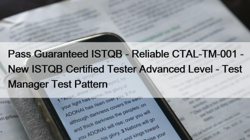 Pass Guaranteed ISTQB - Reliable CTAL-TM-001 - New ...