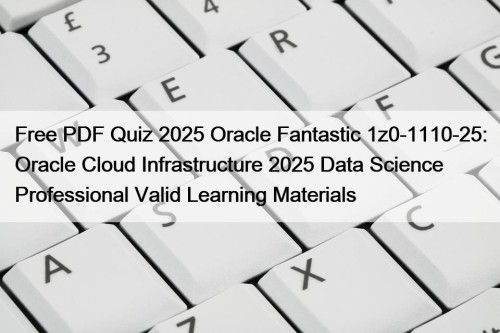 Free PDF Quiz 2025 Oracle Fantastic 1z0-1110-25: Oracle ...