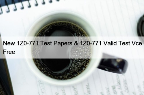 New 1Z0-771 Test Papers & 1Z0-771 Valid Test ...